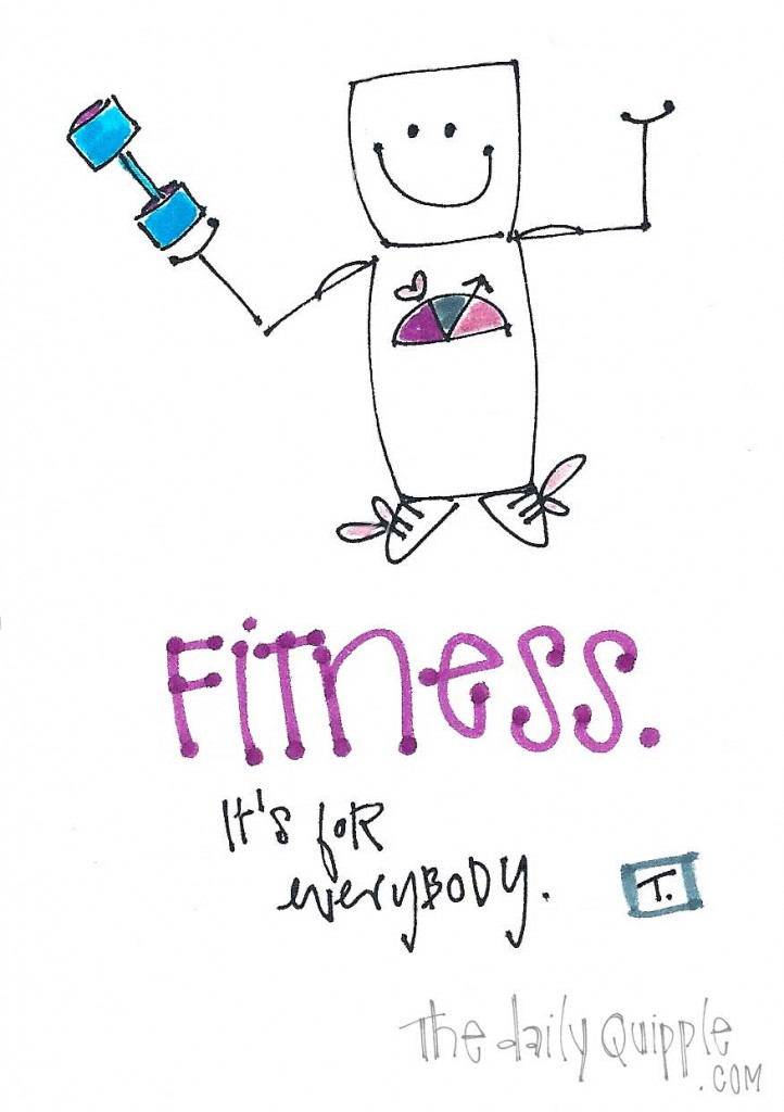 Fitness. It's for everybody.