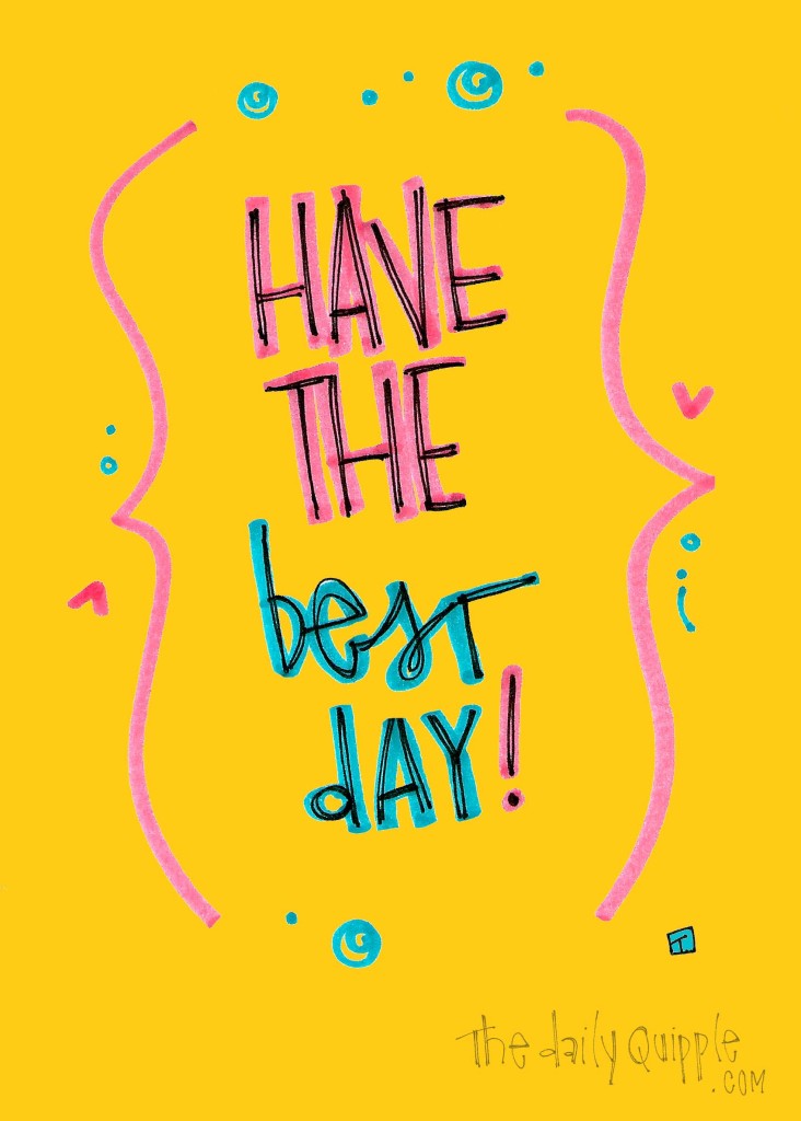 Have the best day!