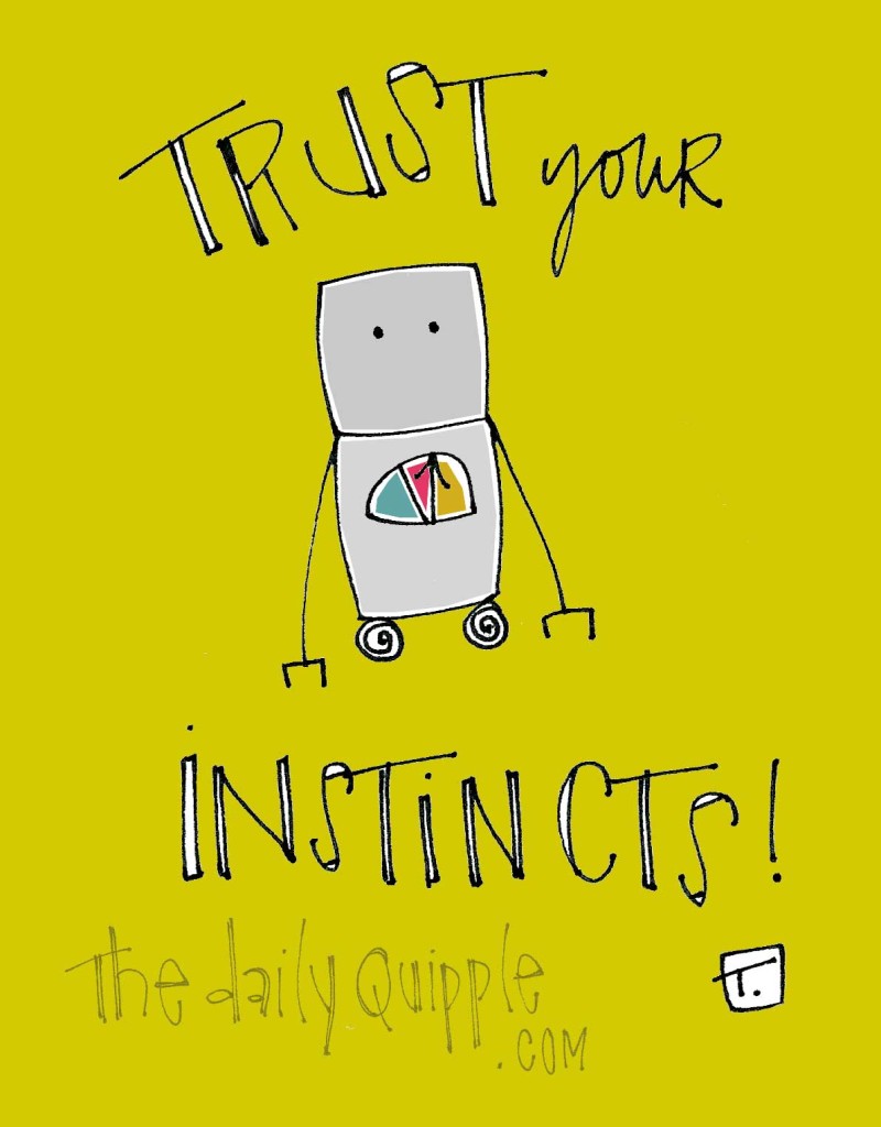 Trust your instincts!