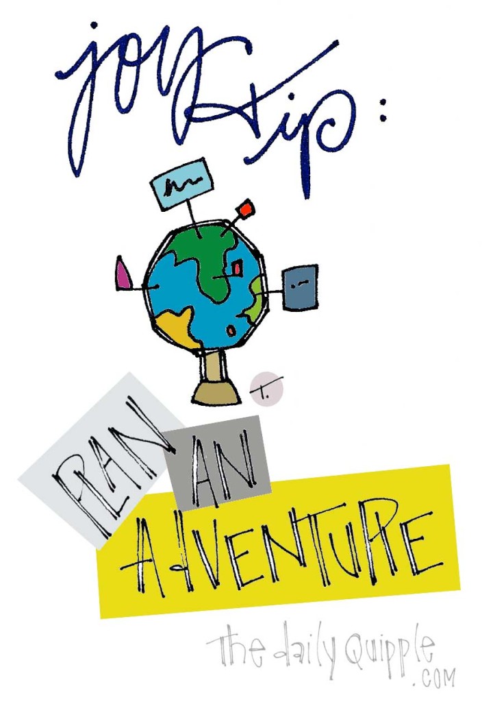 Joy Tip: Plan an adventure.
