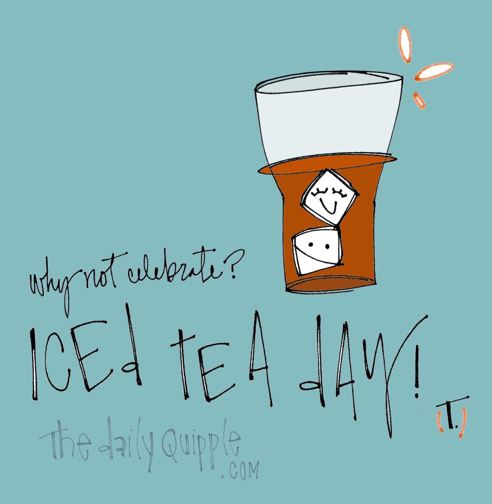 Why not celebrate? Iced tea day!