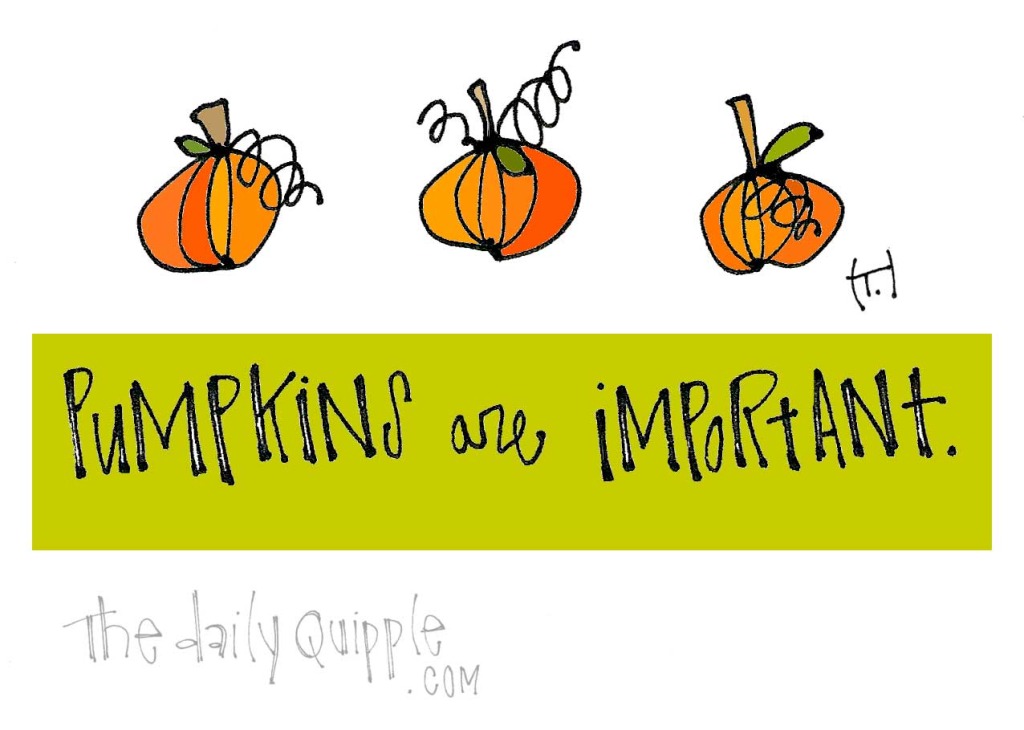 Pumpkins are important.