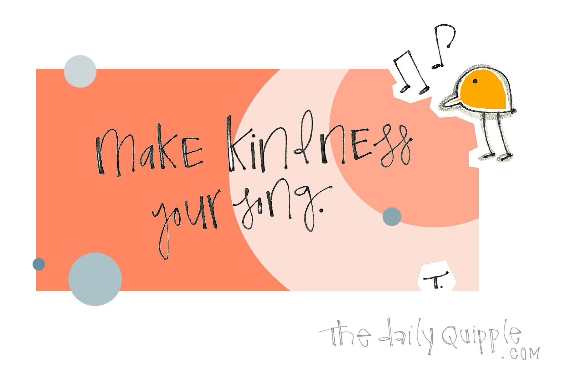 Make kindness your song.