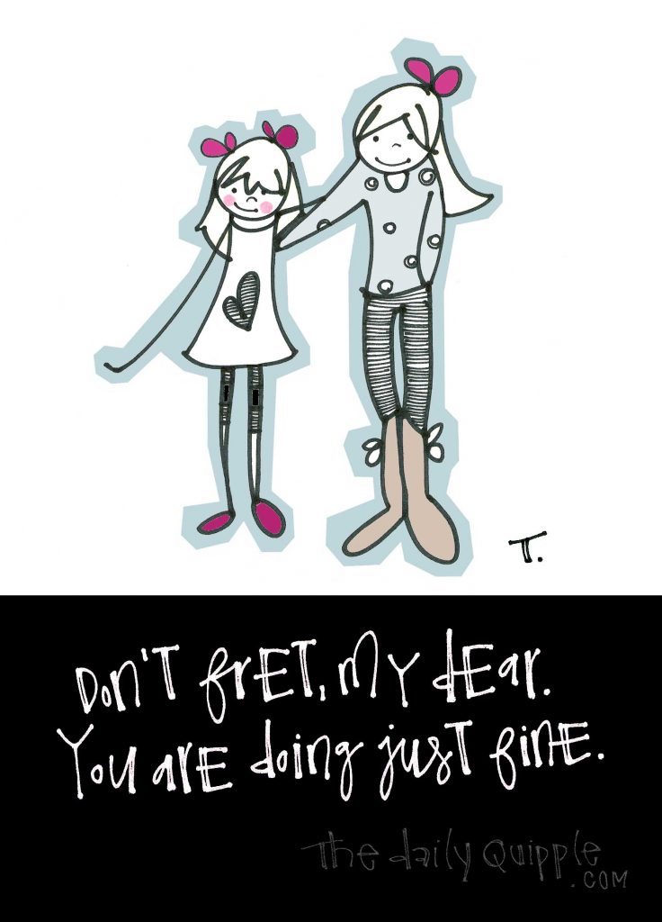 Illustration of an aunt and a niece and words: Don’t fret, my dear. You are doing just fine.