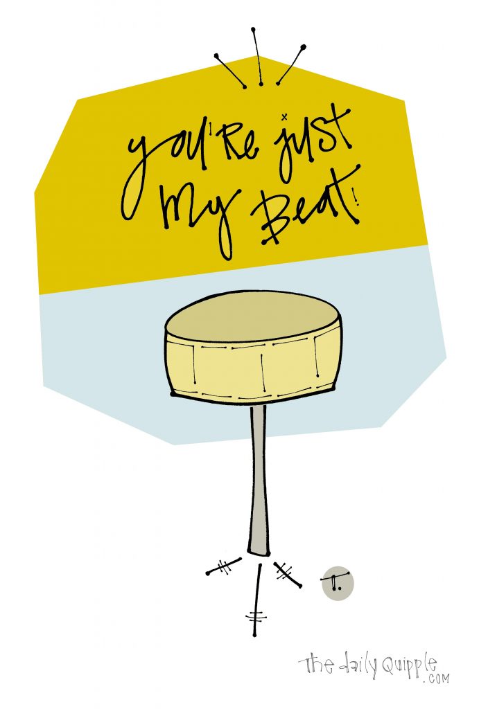 Illustration of a drum with words: You’re just my beat!