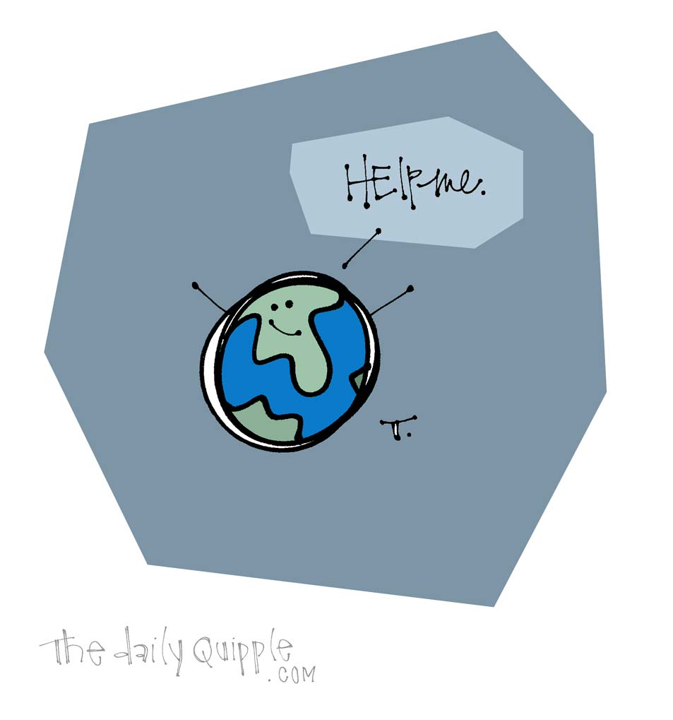 Love This Planet | The Daily Quipple