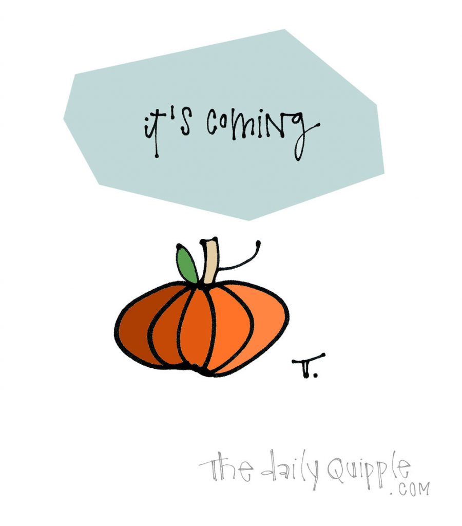 Fall is Coming | The Daily Quipple