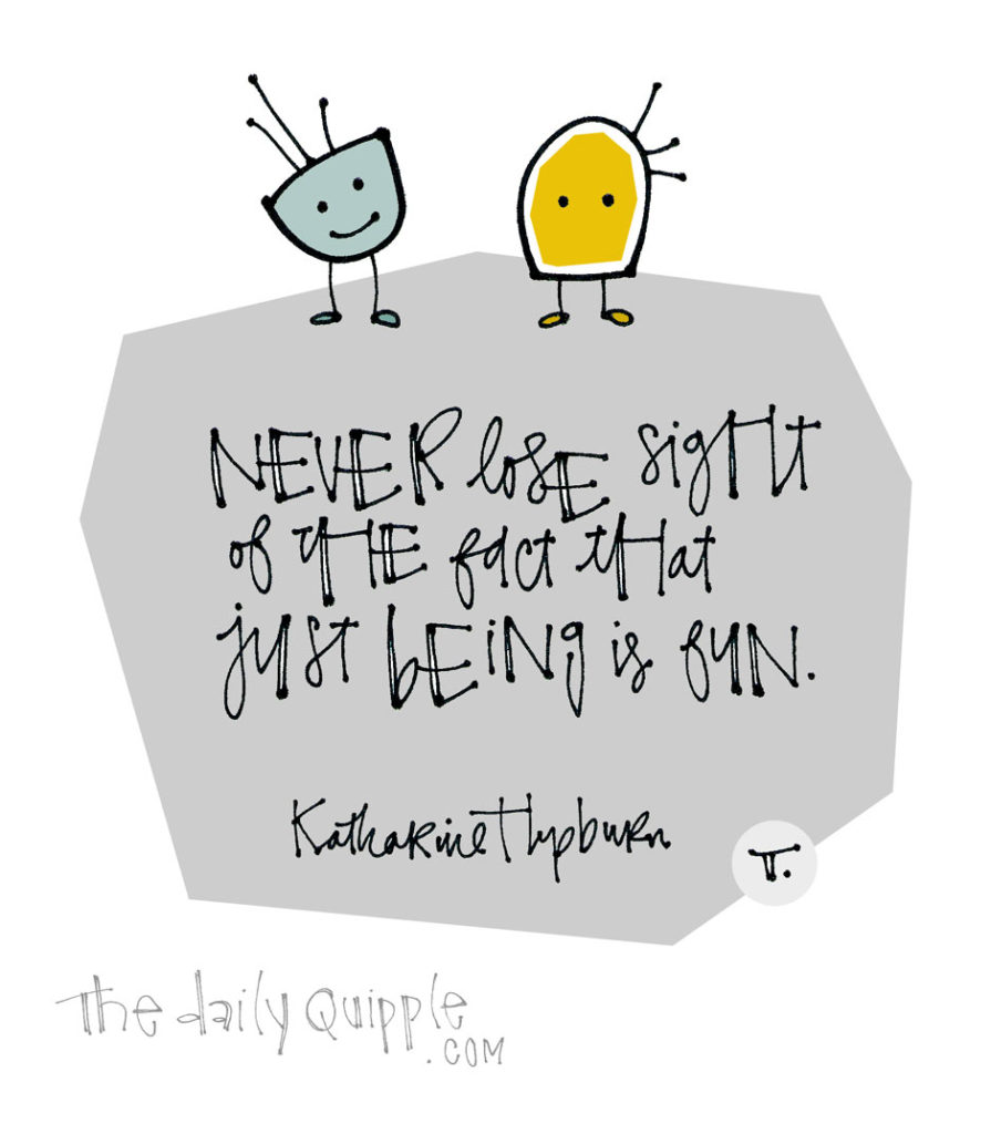 On Being | The Daily Quipple