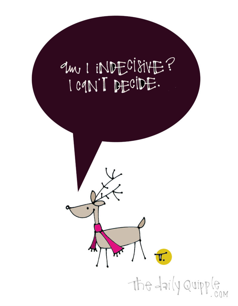 Indecisive Reindeer | The Daily Quipple