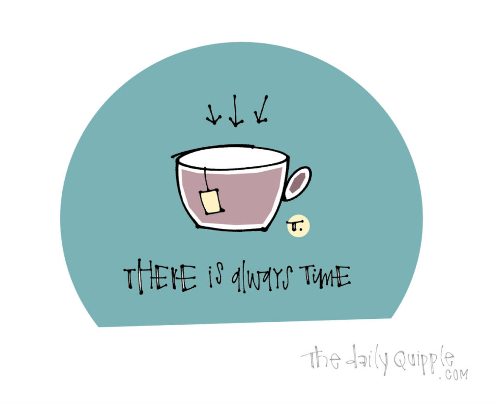 Time For Tea | The Daily Quipple