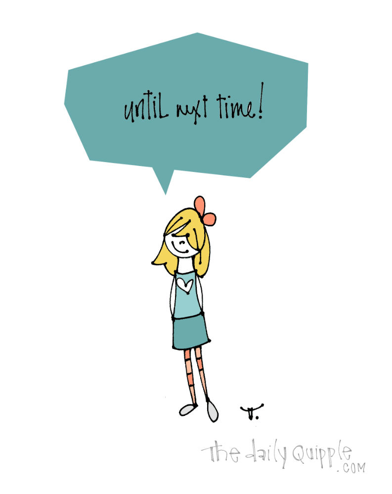 Until Then | The Daily Quipple