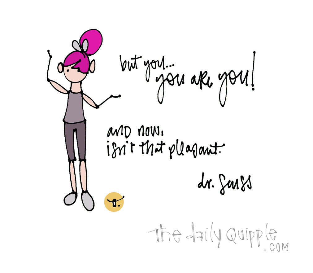But YOU! | The Daily Quipple