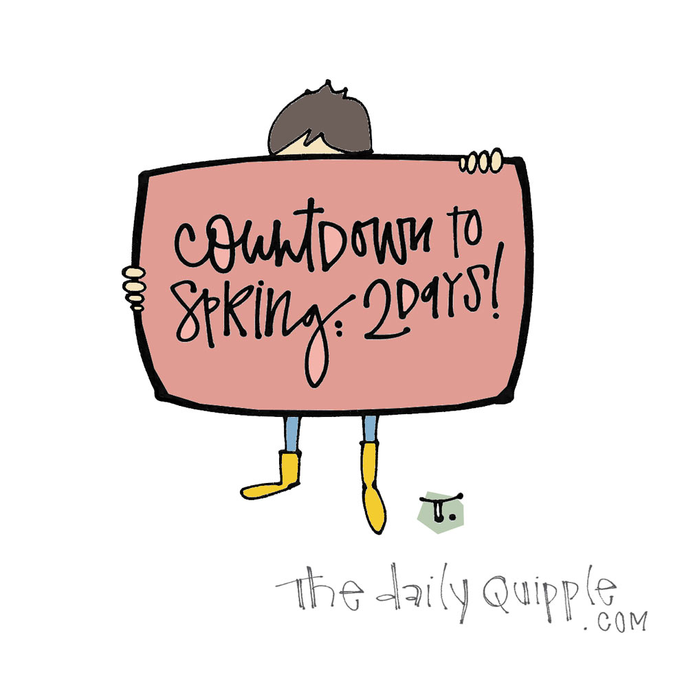 Two Days to Spring | The Daily Quipple