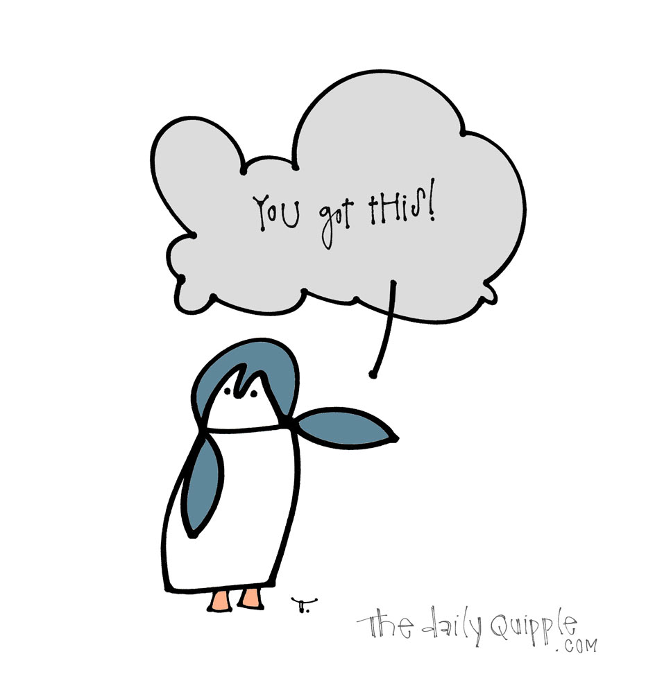 Pep Talk from Penguin | The Daily Quipple