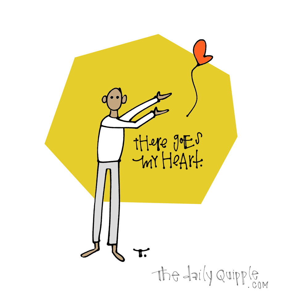 There Goes My Heart | The Daily Quipple