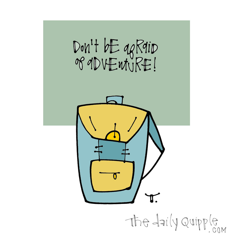 Adventure On | The Daily Quipple
