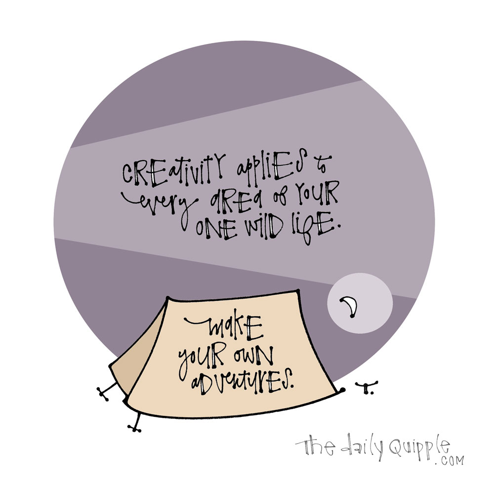 Live That Creative Life | The Daily Quipple