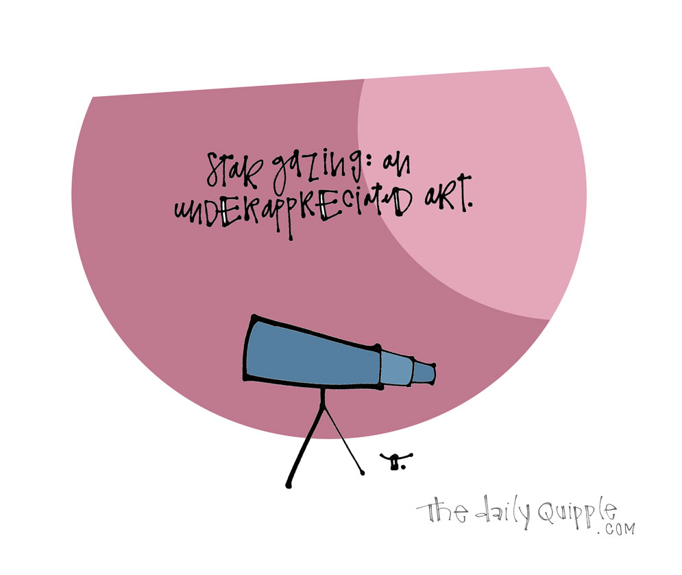 Get Gazing | The Daily Quipple