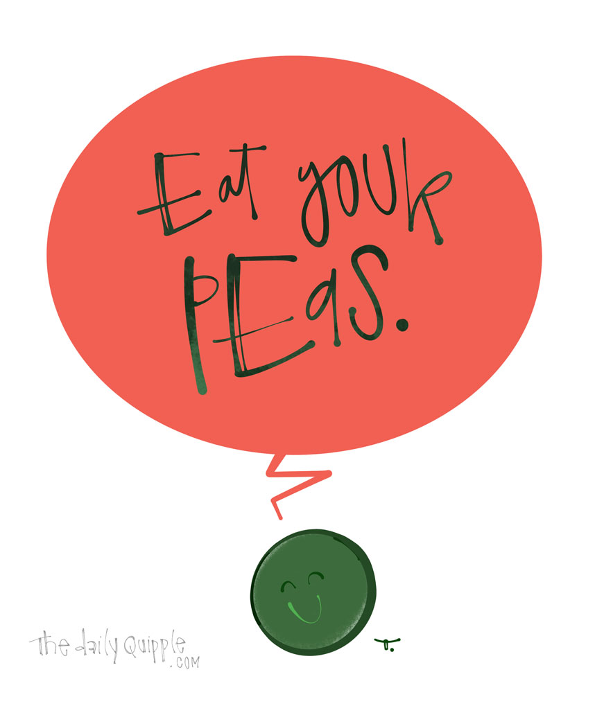 Peas and Thank You! | The Daily Quipple