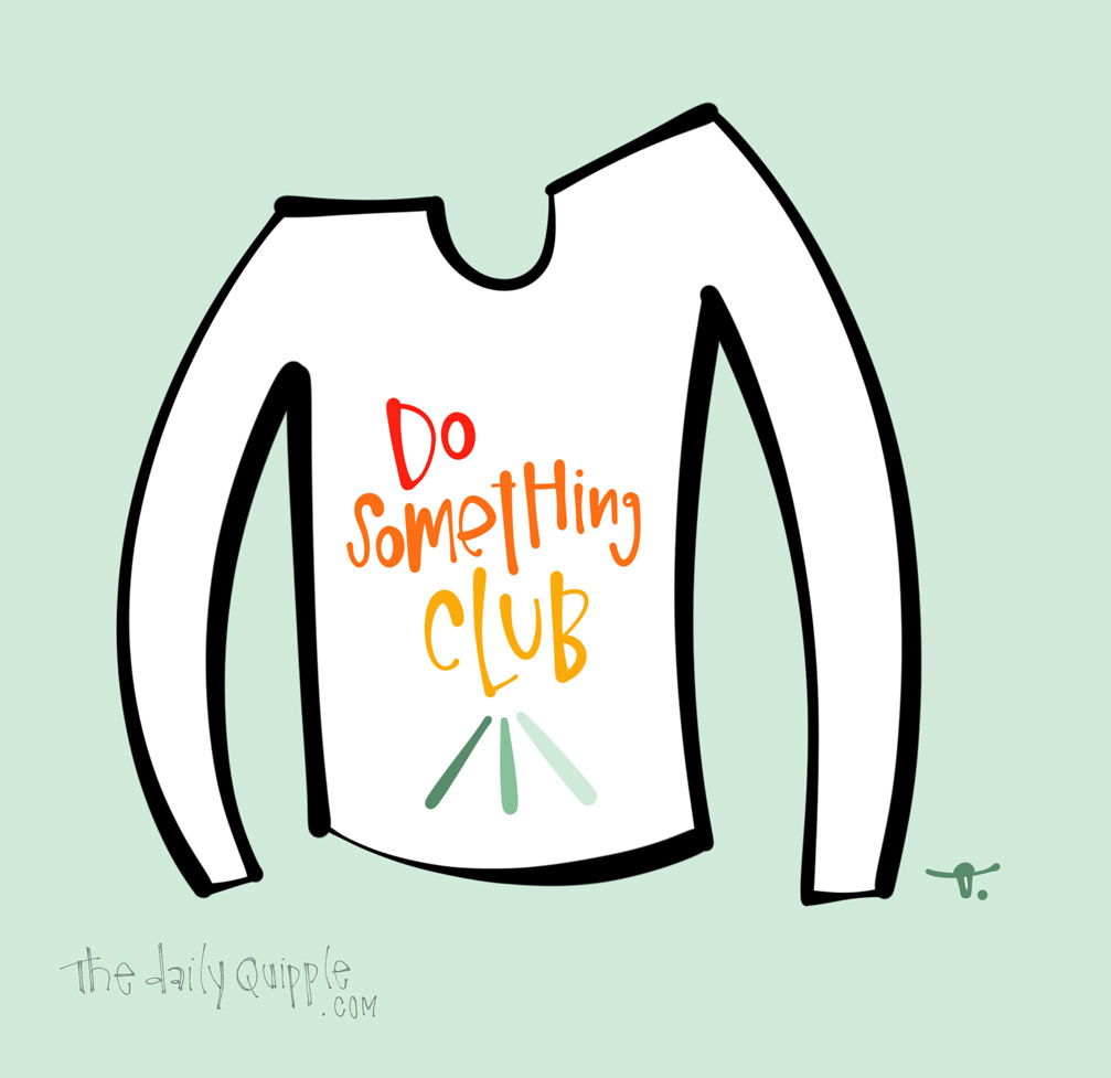 Do Something Club | The Daily Quipple