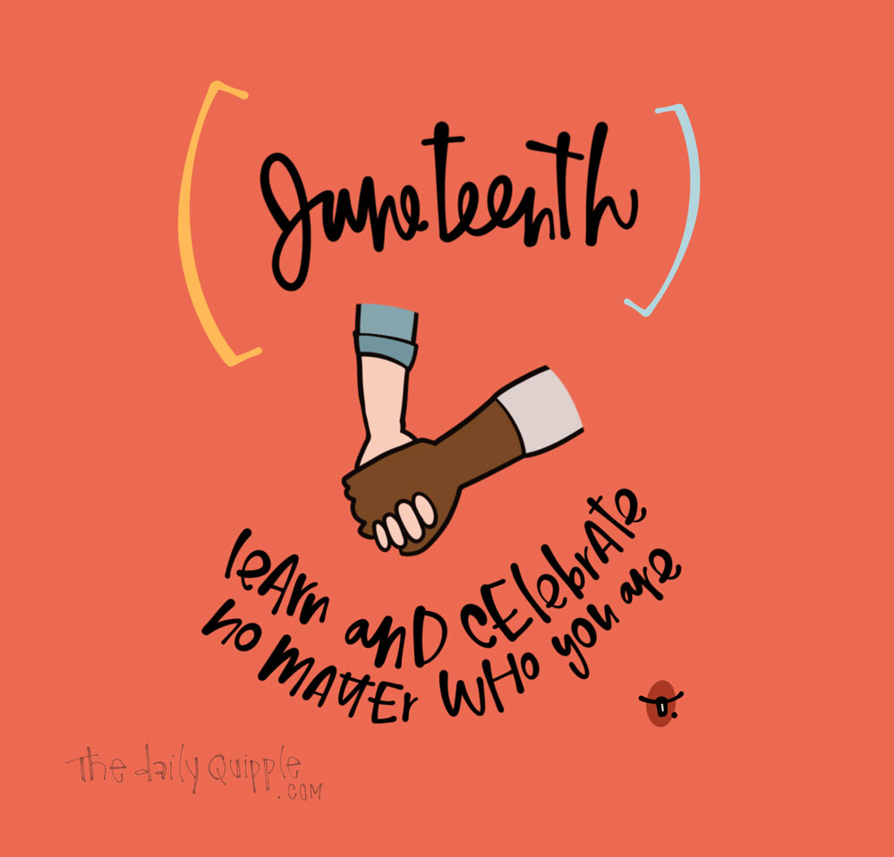Juneteenth | The Daily Quipple