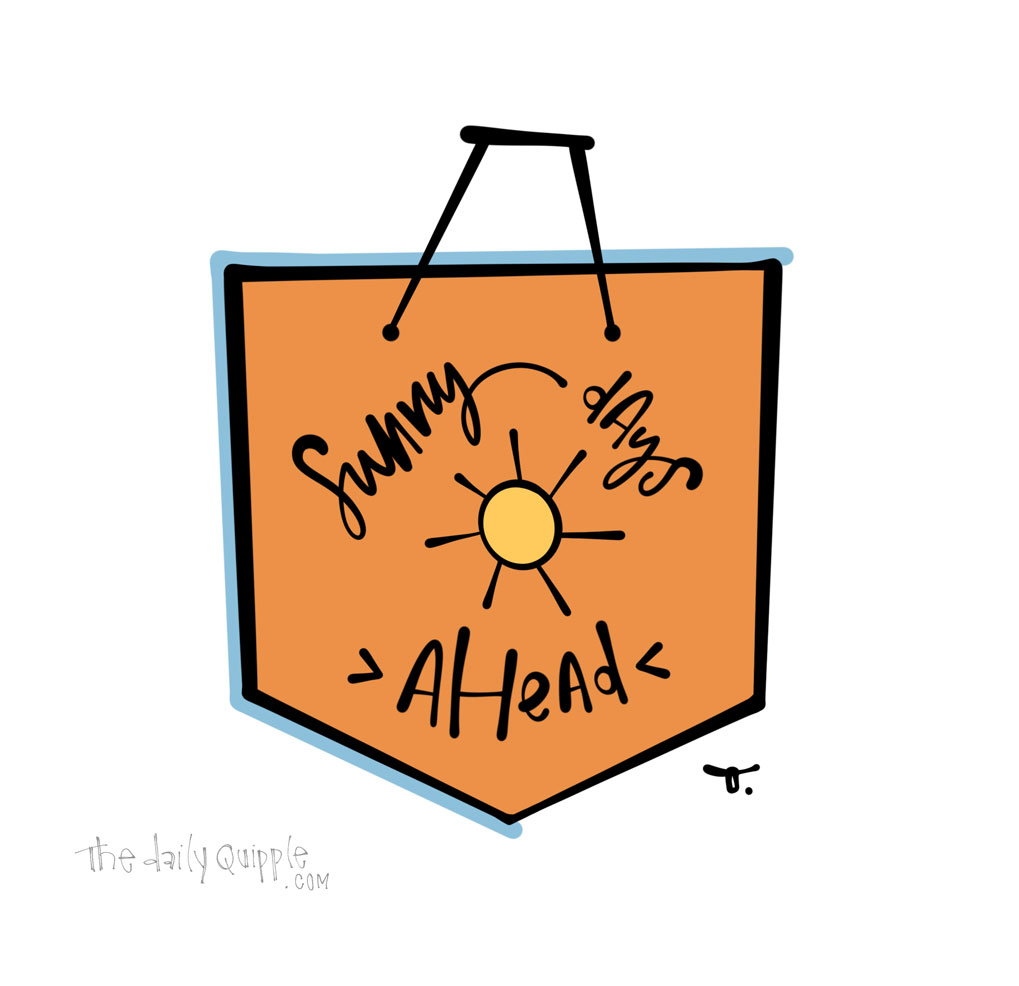 More Sunny Days | The Daily Quipple