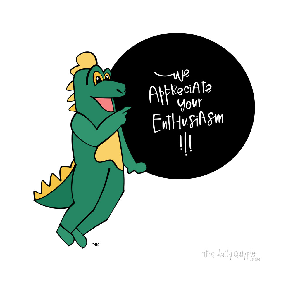 One Enthusiastic Dragon | The Daily Quipple