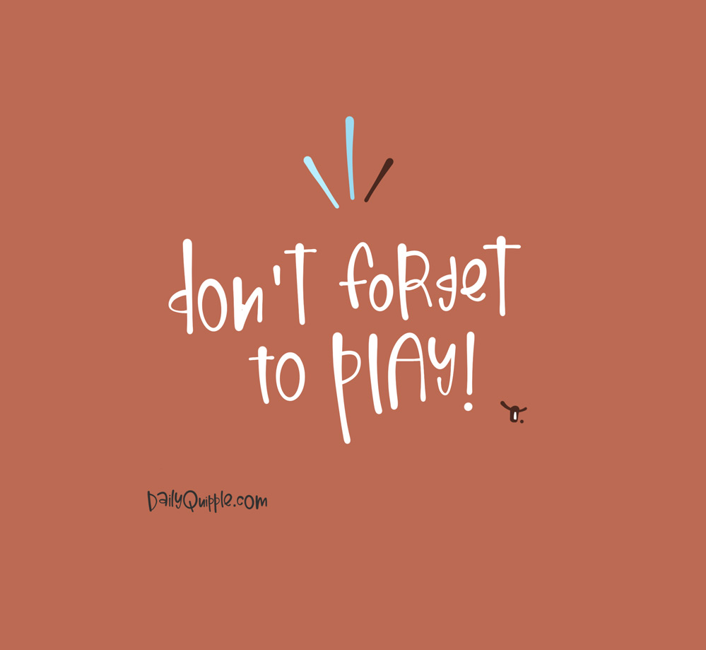 Play is The Word | The Daily Quipple