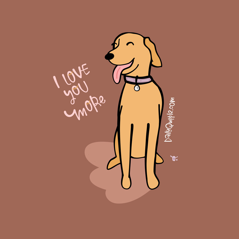 Love You More Pup | The Daily Quipple