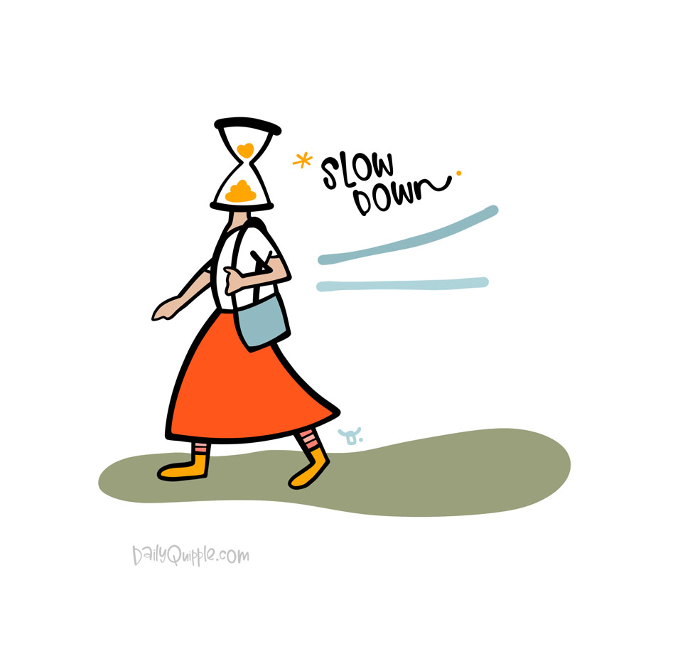 Slow Down Mama | The Daily Quipple