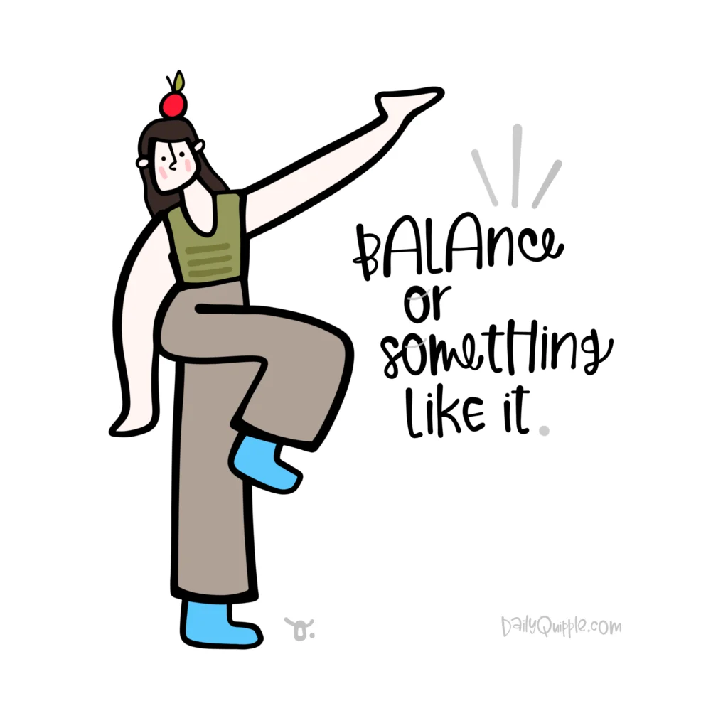 Balance or Something | The Daily Quipple