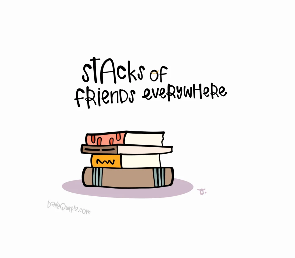 Stacks of Friends | The Daily Quipple