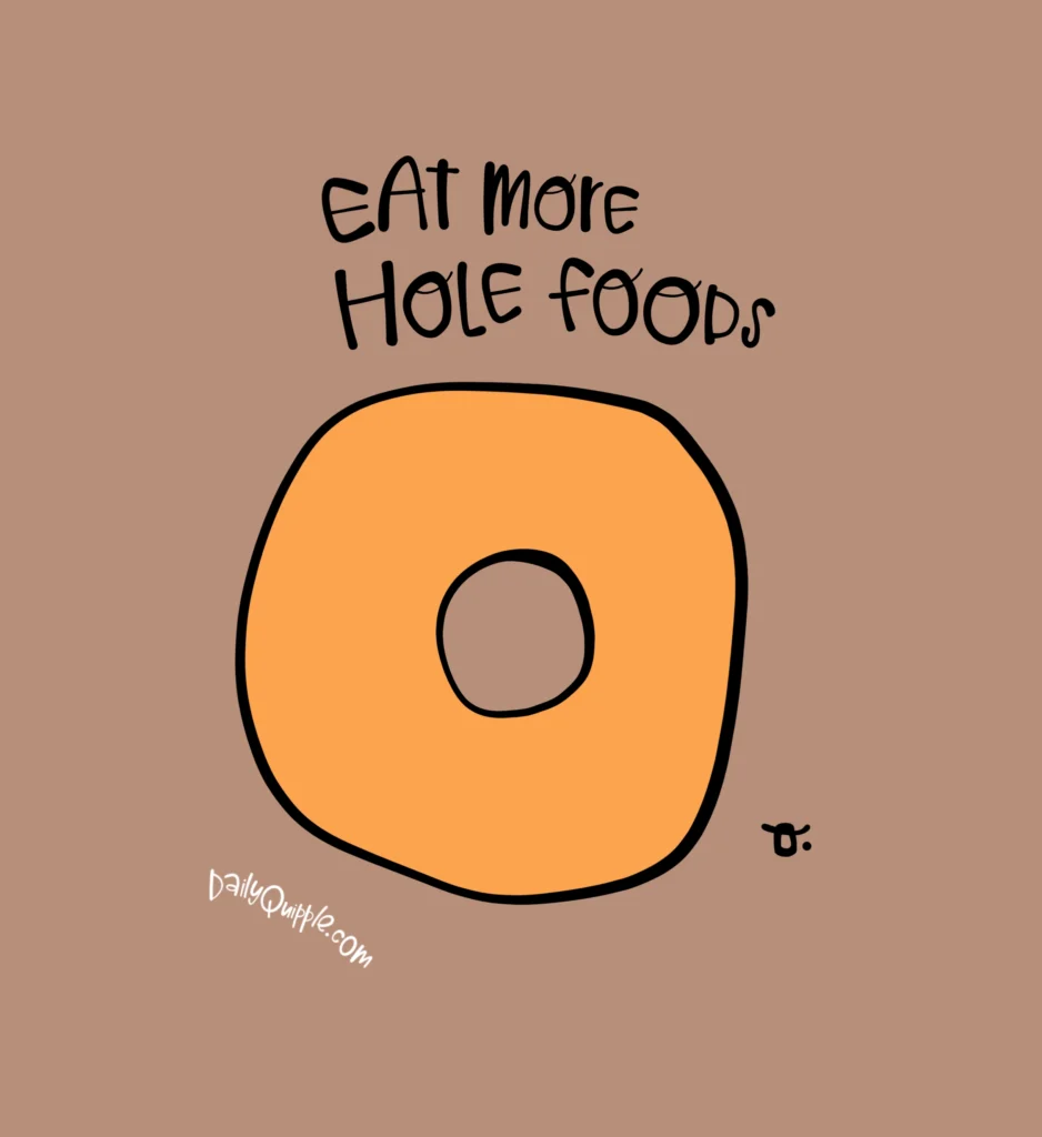 Hole Foods | The Daily Quipple