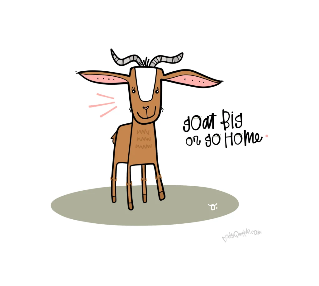 Goat Big | The Daily Quipple