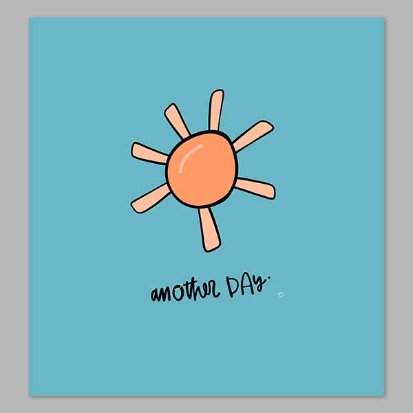 It’s Always Another Day! Digital Print