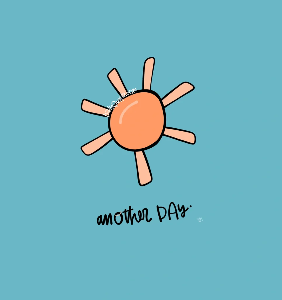 It’s Always Another Day! | The Daily Quipple