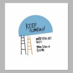 Keep Climbing! Unless… Digital Print