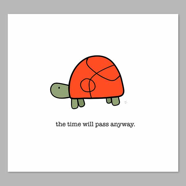 The Time Will Pass Anyway Digital Print