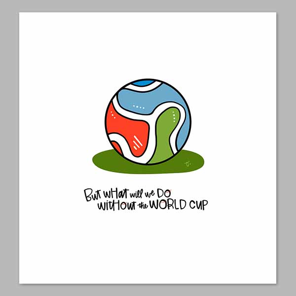 See You Next World Cup Digital Print