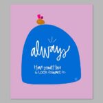 Always Have Something Digital Print