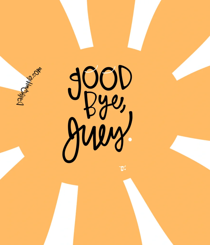 Goodbye to July | The Daily Quipple