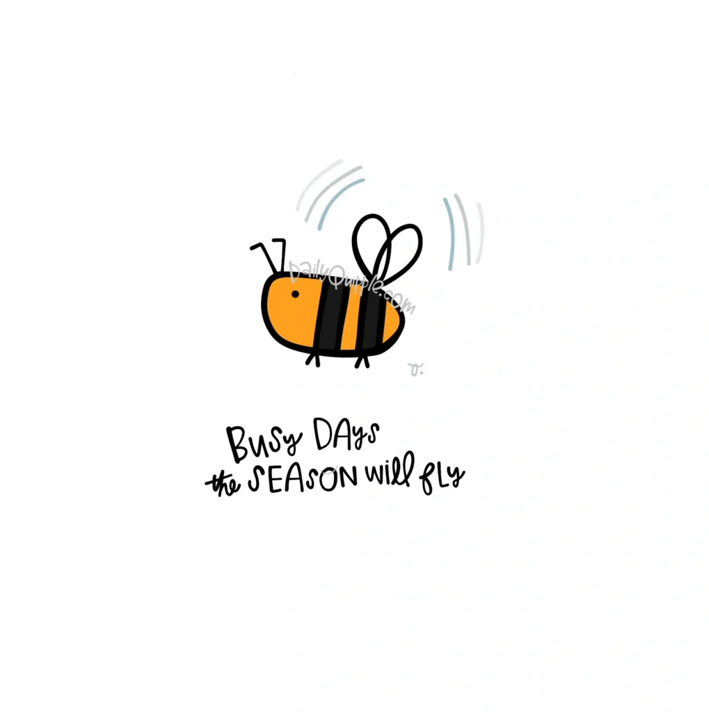 Busy Bee Days | The Daily Quipple