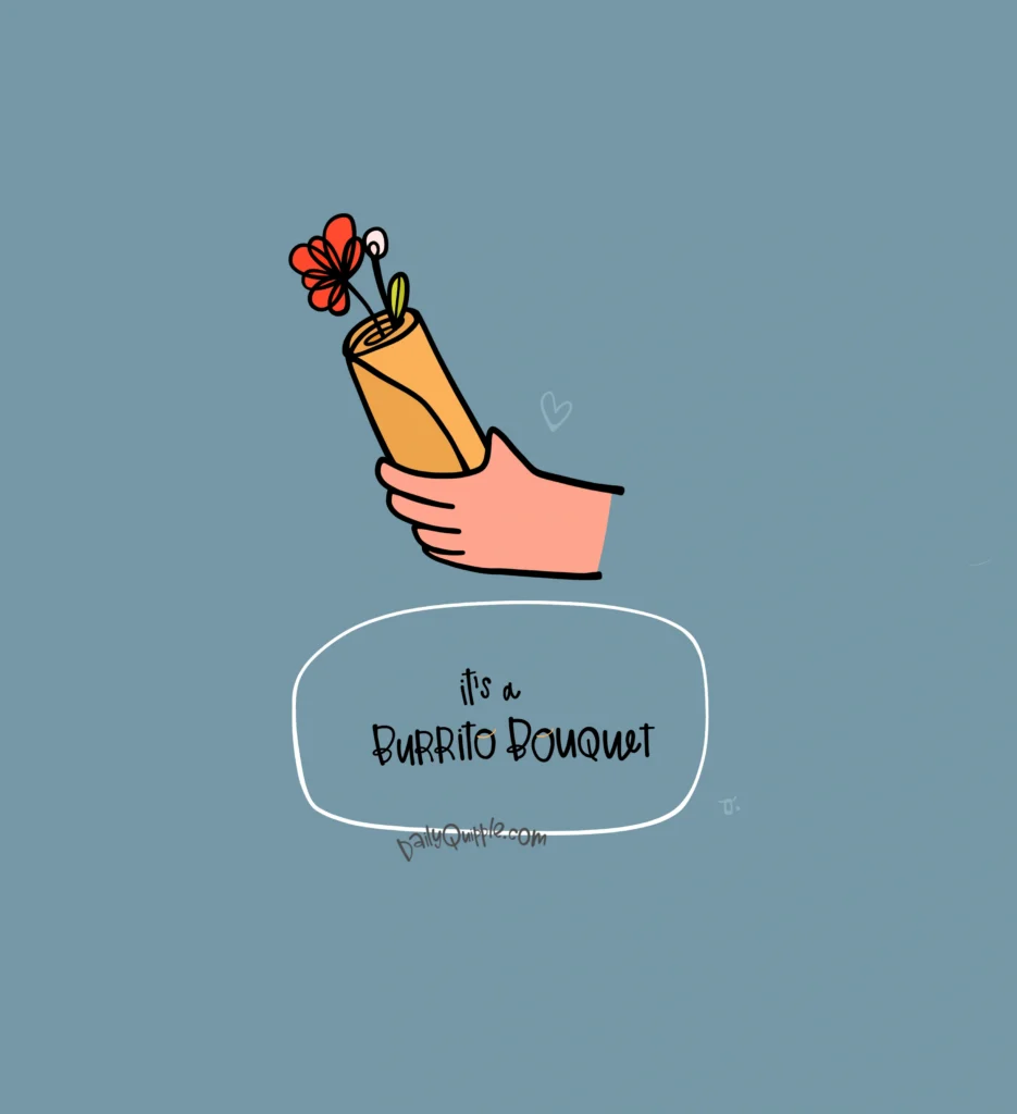 Burrito Bouquet | The Daily Quipple