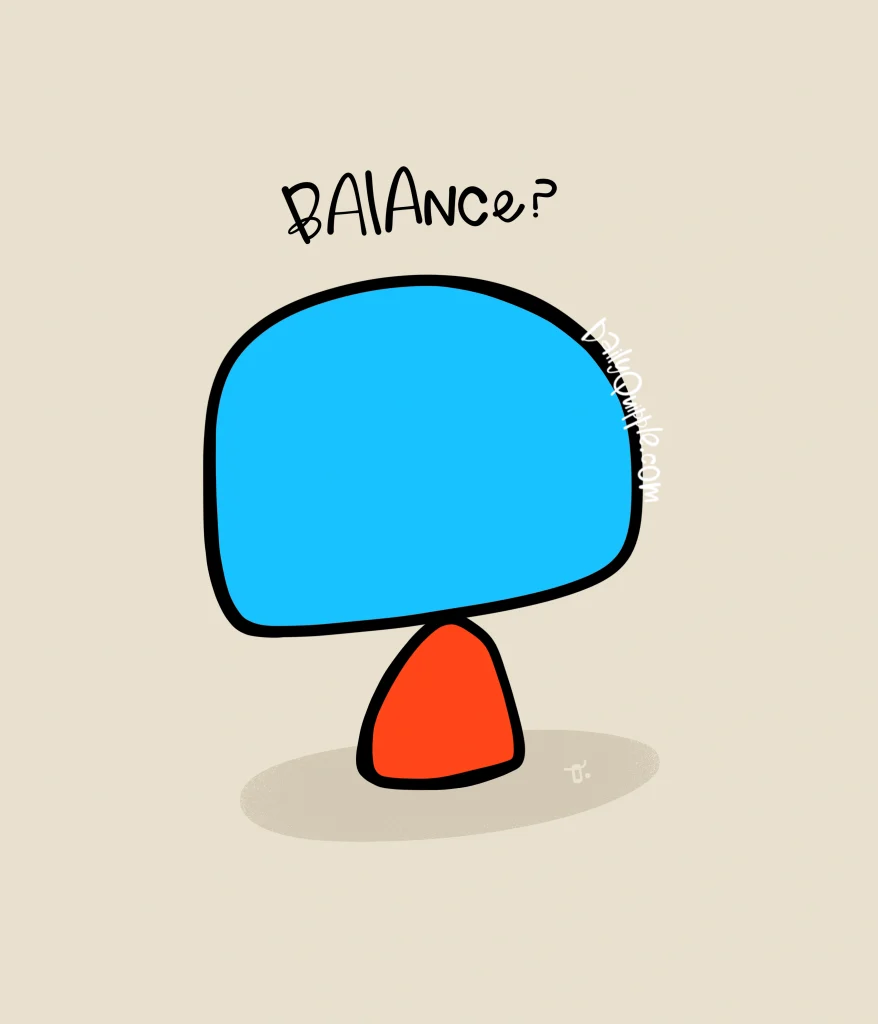 The Question of Balance | The Daily Quipple